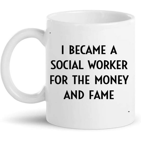 Funny Mug - I Became Social Worker Money And Fame 1 9 Gift for Men Women Gift 11Oz Coffee Cup T-Shirt