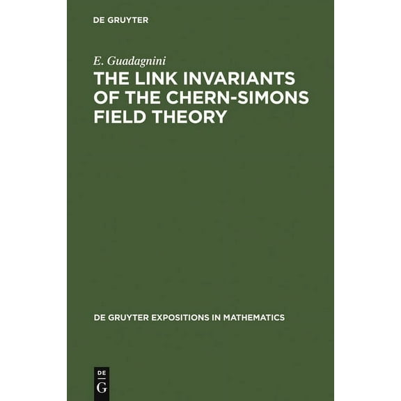 de Gruyter Expositions in Mathematics The Link Invariants of the Chern-Simons Field Theory, Book 10, (Hardcover)