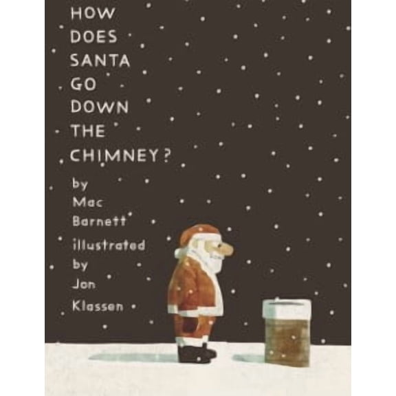 Mac Barnett: How Does Santa Go down the Chimney? (Hardcover)