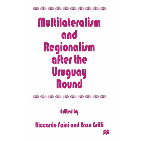 Multilateralism and Regionalism After the Uruguay Round, (Hardcover)