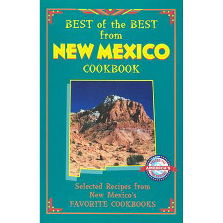 Best of the Best from New Mexico Cookbook : Selected Recipes from New Mexico's Favorite (The New Best Recipe Cookbook)