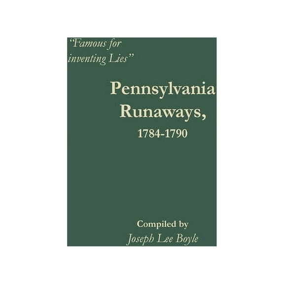 "Famous for inventing Lies": Pennsylvania Runaways, 1784-1790, (Paperback)