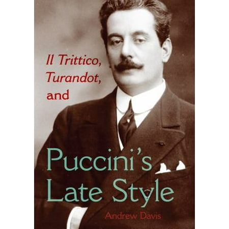 Il Trittico, Turandot, and Puccini's Late Style