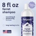 thumbnail image 5 of Petpost Ferret Shampoo - Natural Deodorizing Formula for Ferrets & Small Animals - Safflower Oil Cleanses Without Drying Skin - 8 oz, 5 of 8
