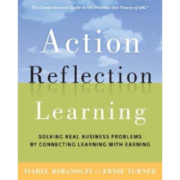 Pre-Owned Action Reflection Learning (TM): Solving Real Business Problems by Connecting Learning with Earning (Hardcover) 0891062408 9780891062400