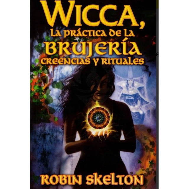 Wicca, La Práctica De La Brujería Creencias Y Rituales