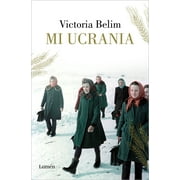 Mi Ucrania / The Rooster House: My Ukrainian Family Story, a Memoir -- Victoria Bellim