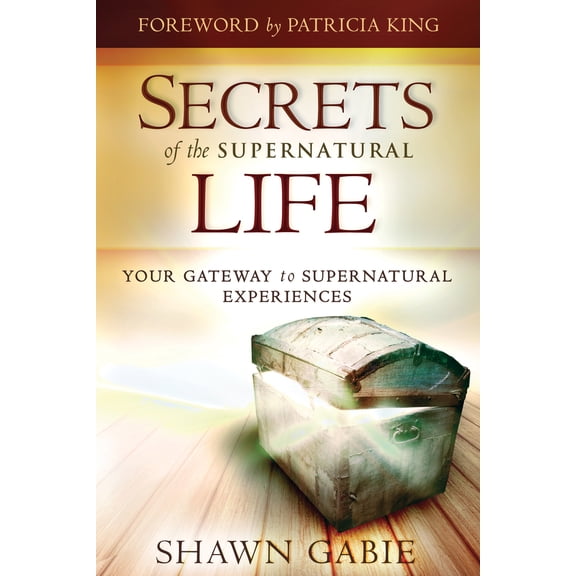Pre-Owned Secrets of the Supernatural Life: Your Gateway to Supernatural Experiences (Paperback) 076844120X 9780768441208