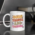 thumbnail image 4 of 11oz Inspirational Coffee Mug Positive Energy Ceramic Tea Cup – Funny Motivational Gift for Women, Mom, Friends, & Coworkers (Good thing are coming), 4 of 7