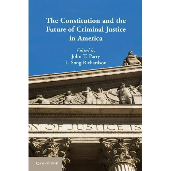 The Constitution and the Future of Criminal Justice in America, (Paperback)