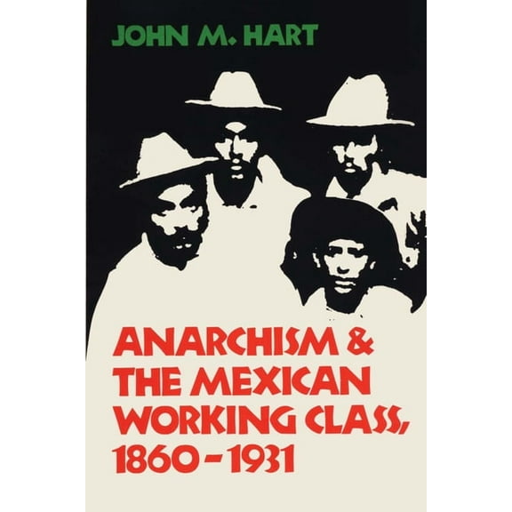 Anarchism & The Mexican Working Class, 1860-1931, (Paperback)