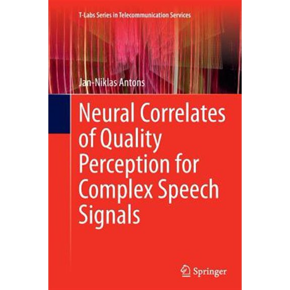 Pre-Owned T-Labs Telecommunication Services Neural Correlates of Quality Perception for Complex Speech Signals, (Paperback)