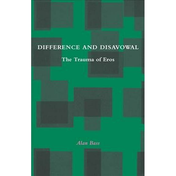 Difference and Disavowal : The Trauma of Eros (Paperback)