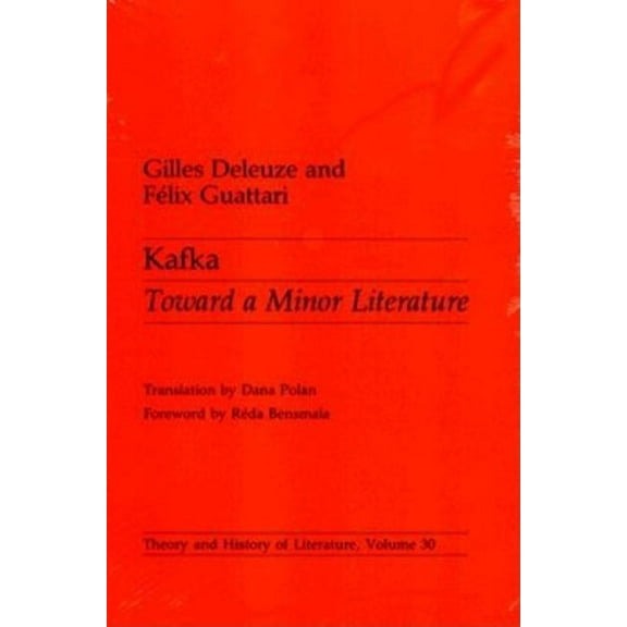 Theory and History of Literature Kafka: Toward a Minor Literature Volume 30, Book 30, (Paperback)