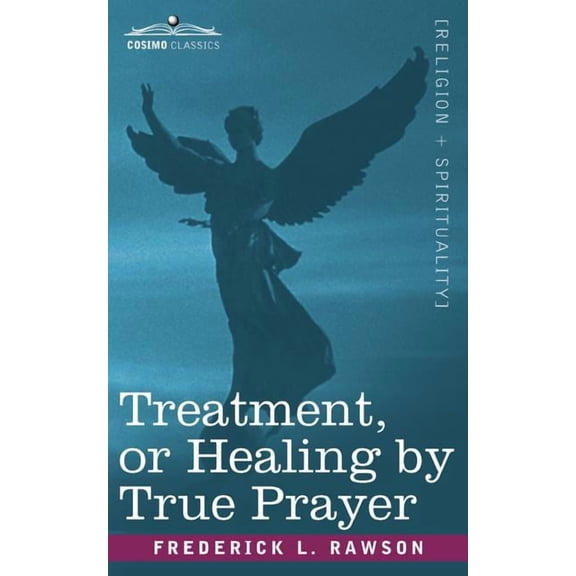Treatment, or Healing by True Prayer, (Paperback)