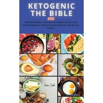 Keto for Women After 50: KETOGENIC THE BIBLE 400 recipes: This Book Includes: "Keto Diet For Women Over 50   Keto Diet for Beginners   Keto For Women After 50   Keto Diet for Women" (Hardcover)