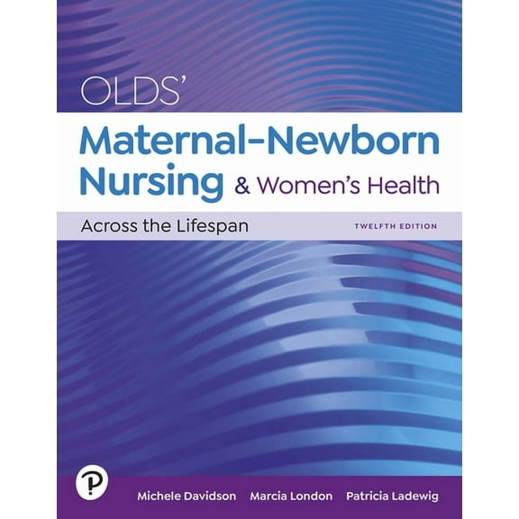 Olds' Maternal-Newborn Nursing & Women's Health Across the Lifespan, (Hardcover)