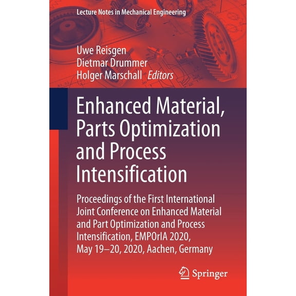 Lecture Notes in Mechanical Engineering Enhanced Material, Parts Optimization and Process Intensification: Proceedings of the First International Joint Conferen, (Paperback)