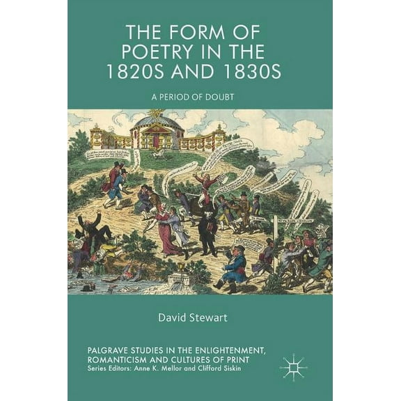Palgrave Studies in the Enlightenment, R The Form of Poetry in the 1820s and 1830s: A Period of Doubt, (Hardcover)