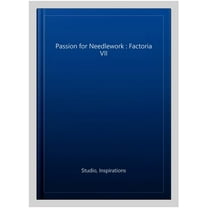 A Passion for Needlework: Factoria VII Inspirations Studios (Hardcover)