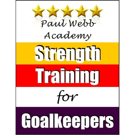 Paul Webb Academy: Strength Training for Goalkeepers [Football | Soccer Series] -