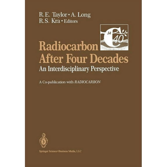 Radiocarbon After Four Decades: An Interdisciplinary Perspective, (Paperback)