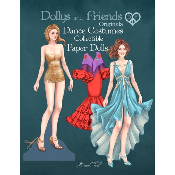 Dollys and Friends Originals Paper Dolls Dollys and Friends Originals, Dance Costumes Collectible Paper Dolls: A Fashion Dress-Up Wardrobe from Ballroom Glamour , (Paperback)