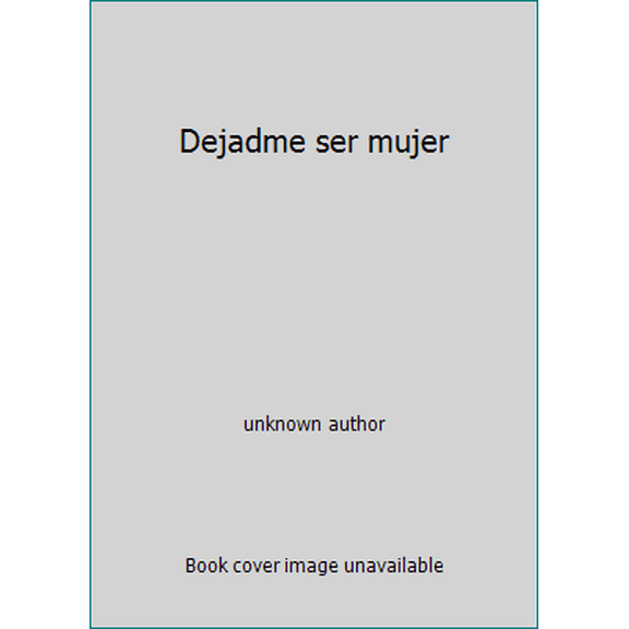 Pre-Owned Dejadme ser mujer (Paperback) 8472284999 9788472284999