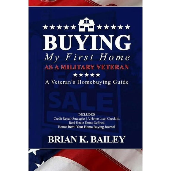Buying My First Home As A Military Veteran (Paperback)