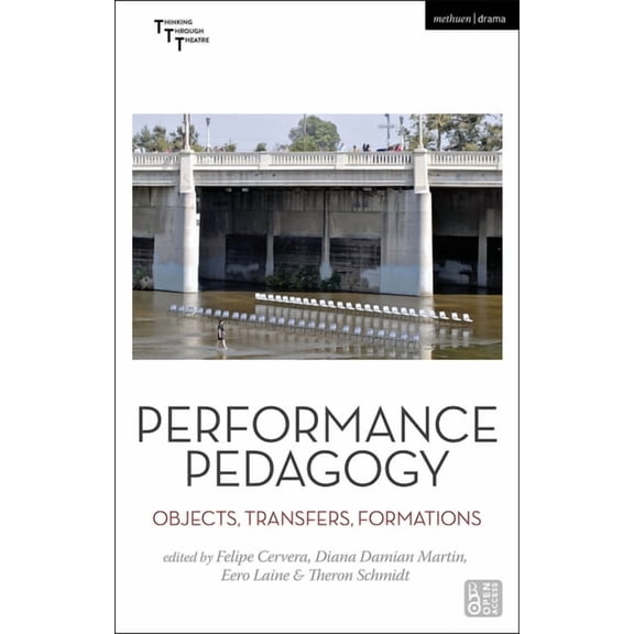 Thinking Through Theatre Performance Pedagogy: Objects, Transfers, Formations, (Hardcover)