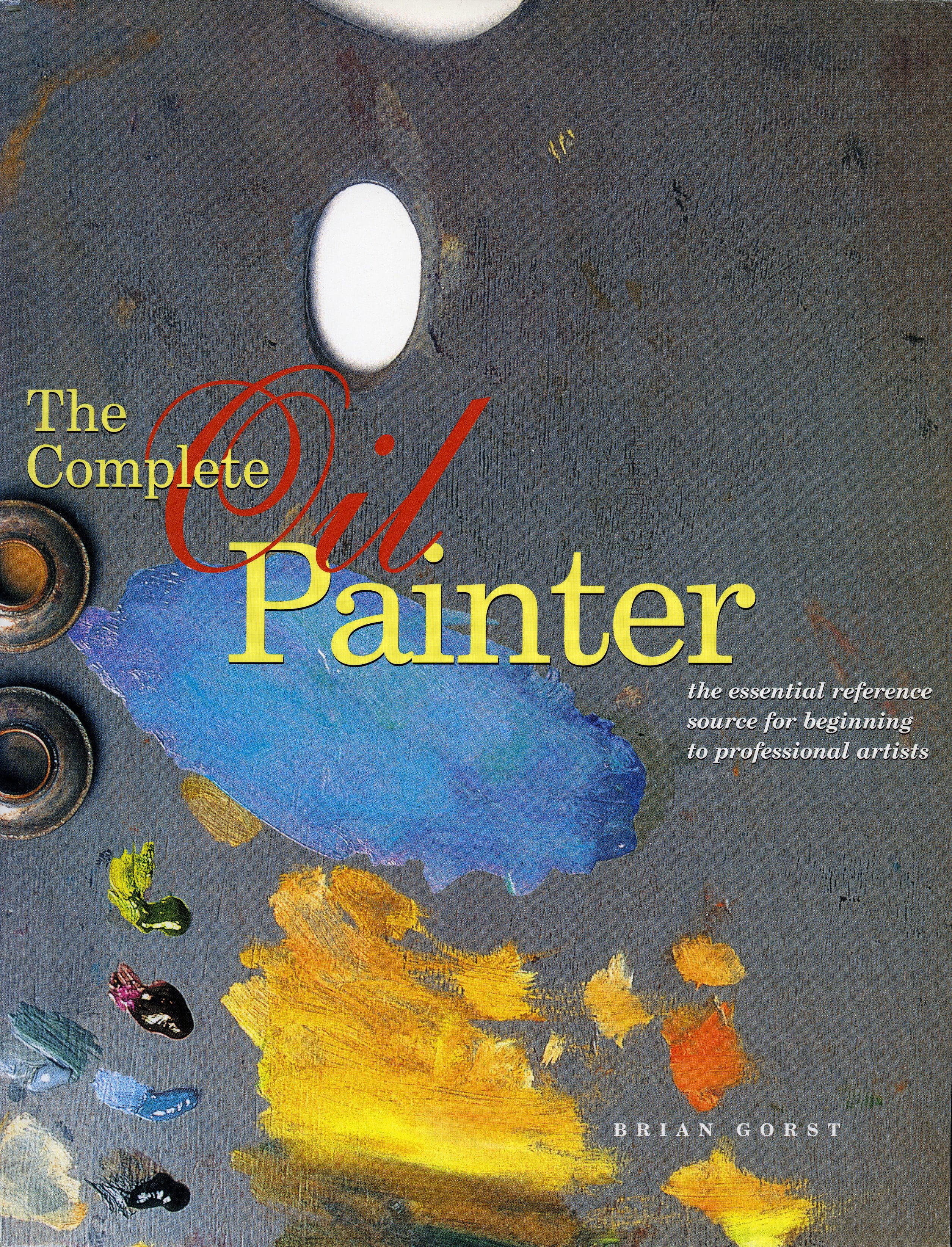The-Complete-Oil-Painter-The-Essential-Reference-for-Beginners-to-Professionals
