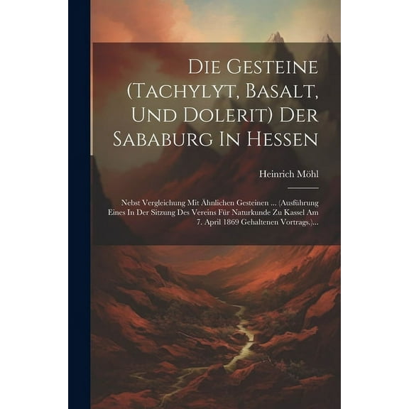 Die Gesteine (tachylyt, Basalt, Und Dolerit) Der Sababurg In Hessen (Paperback)