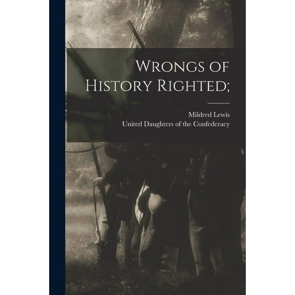 Wrongs of History Righted; (Paperback)