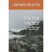 The Poetry of James Burns: Victor Victor Victor (Series #30) (Paperback)