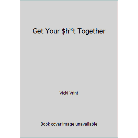 Pre-Owned Get Your $h*t Together (Hardcover) 1849539650 9781849539654