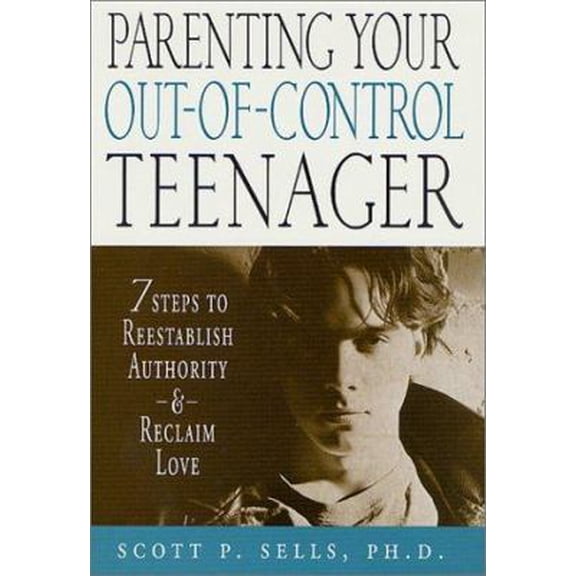 Pre-Owned Parenting Your Out-of-Control Teenager: 7 Steps to Reestablish Authority and Reclaim Love (Hardcover) 0312266294 9780312266295