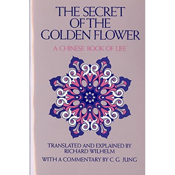 Pre-Owned The Secret of the Golden Flower: A Chinese Book of Life (Paperback) 0156799804 9780156799805