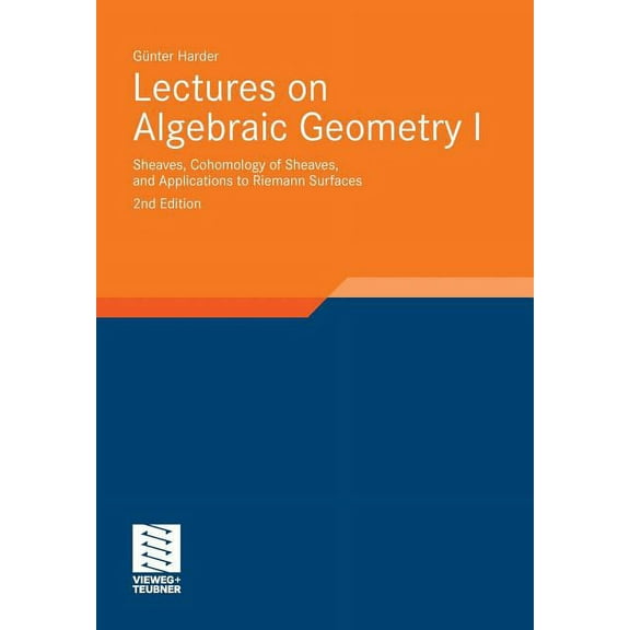 Aspects of Mathematics Lectures on Algebraic Geometry I: Sheaves, Cohomology of Sheaves, and Applications to Riemann Surfaces, (Paperback)