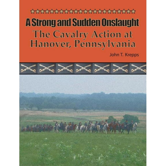 A Strong and Sudden Onslaught: The Cavalry Action at Hanover, Pennsylvania, (Paperback)