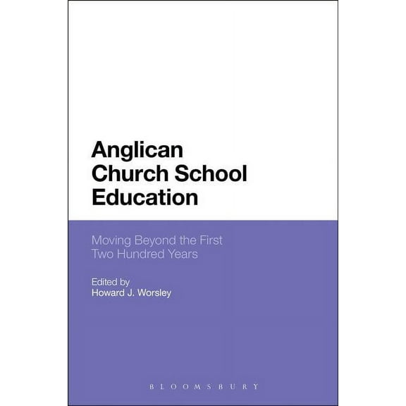 Anglican Church School Education: Moving Beyond the First Two Hundred Years, (Paperback)