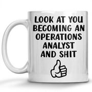 Look At You Becoming An Operations Analyst Coffee Mug, Christmas, Birthday Gifts, Sarcastic Mugs, Funny Gift Idea for School Students Graduating from College or University 11oz