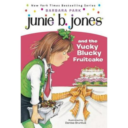 Junie B. Jones #5: Junie B. Jones and the Yucky Blucky Fruitcake -