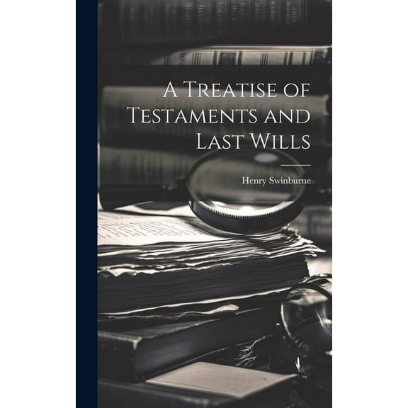 A Treatise of Testaments and Last Wills (Hardcover)