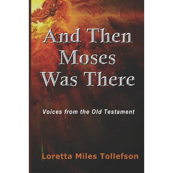 And Then Moses Was There: Voices From the Old Testament, (Paperback)