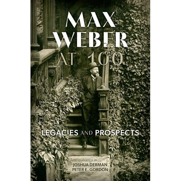 Max Weber at 100: Legacies and Prospects, (Hardcover)