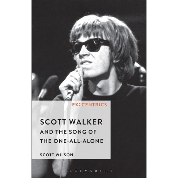Ex: Centrics Scott Walker and the Song of the One-All-Alone, (Paperback)
