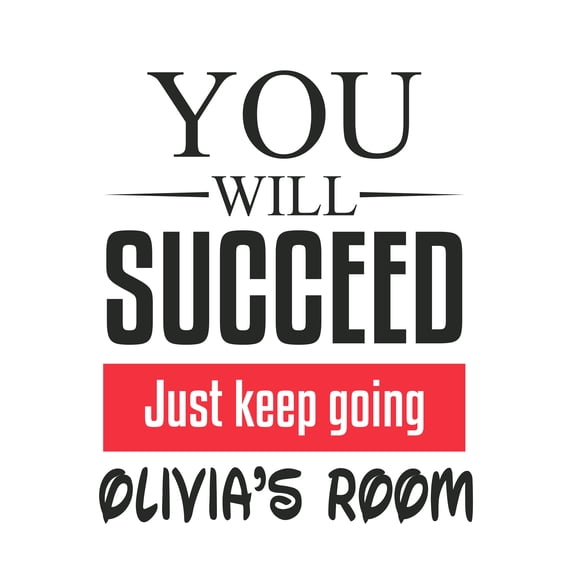 You will Succeed Just Keep Going -Custom Inspirational Quote Sticker Decoration for Home, Office, Classroom or Playroom etc-Size : 8" x 10".
