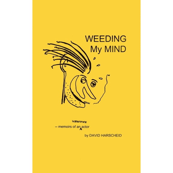 Weeding My Mind - Memoirs of an Unknown Actor, (Paperback)