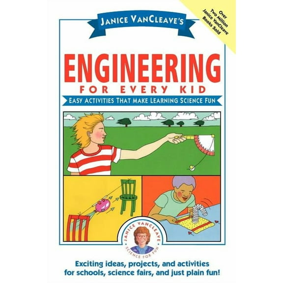 Science for Every Kid Janice Vancleave's Engineering for Every Kid: Easy Activities That Make Learning Science Fun, Book 119, (Paperback)