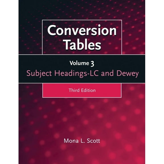 Conversion Tables: Volume Three, Subject Headings LC and Dewey, (Paperback)